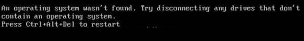 An operating system was not found An operating system wasn't found